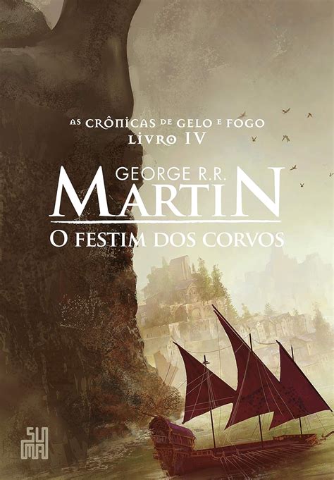 O Festim dos Corvos As Crônicas de Gelo e Fogo volume 4 George R R