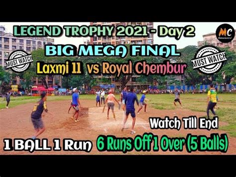 Royal Chembur Vs Laxmi 11 1 Ball 1 Run Big Mega Final Legend