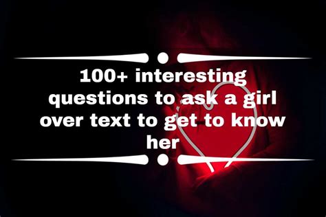 100 Interesting Questions To Ask A Girl Over Text To Get To Know Her