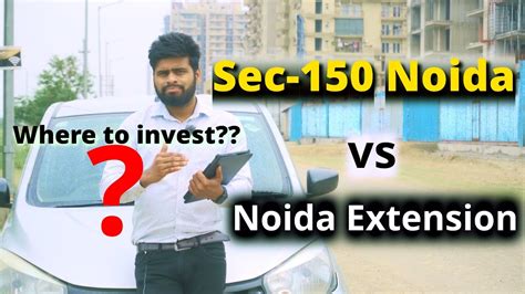 Sec 150 Noida Or Expressway Vs Noida Extension Where To Invest To Get