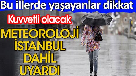 Bu illerde yaşayanlar dikkat Meteoroloji İstanbul dahil uyardı