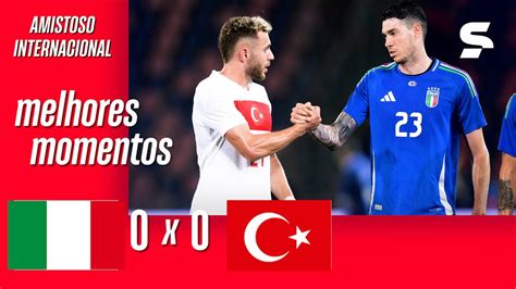 ITÁLIA 0 X 0 TURQUIA MELHORES MOMENTOS AMISTOSO INTERNACIONAL