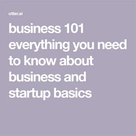 Business 101 Everything You Need To Know About Business And Startup Basics Start Up Need To