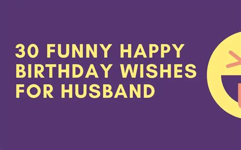 32 Funny Happy Birthday Wishes For Husband Images