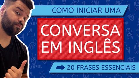 Como Iniciar Uma Conversa Em InglÊs 20 Frases Essenciais Youtube