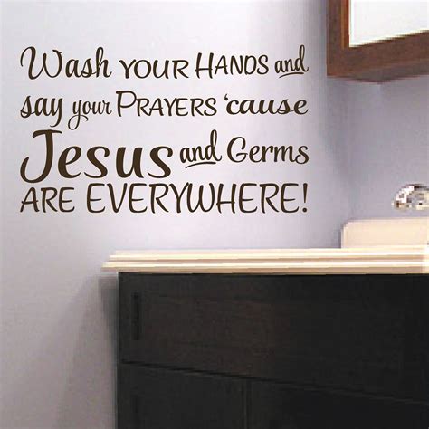 Wash Your Hands And Say Your Prayers Cause Jesus And Germs Are