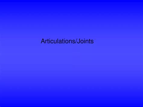 Ppt Articulations Joints Powerpoint Presentation Free Download Id 9552399