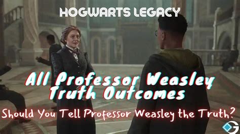 Hogwarts Legacy: All Professor Weasley Truth Outcomes - Should You Tell Professor Weasley the ...