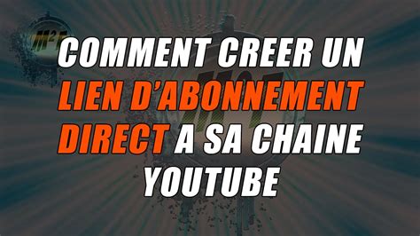 CREER UN LIEN D ABONNEMENT DIRECTE A SA CHAINE YOUTUBE YouTube