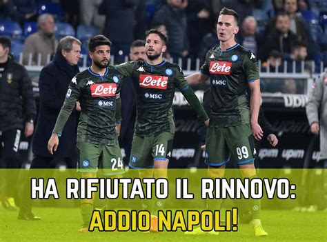 Calciomercato Napoli Rifiutato Il Rinnovo Cessione Immediata