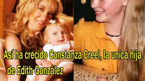 Así ha crecido Constanza Creel la unica hija de Edith González YouTube