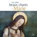 Chantons en Eglise Les plus beaux chants à Marie