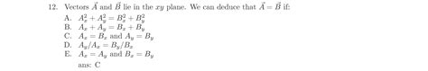 12 Vectors A⃗ And B⃗ Lie In The X Y Plane We Can Deduce That A⃗ B⃗ If A Ax 2 Ay 2 Bx 2 By 2