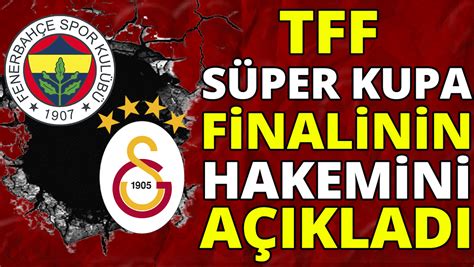 Tff S Per Kupa Finalinin Hakemini A Klad