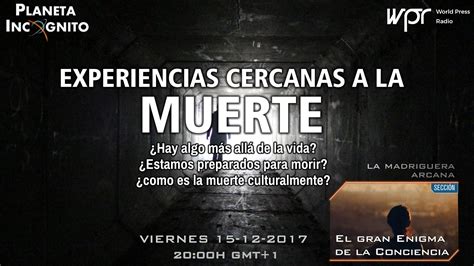 Programa X Experiencias Cercanas A La Muerte Y El Gran Enigma De La