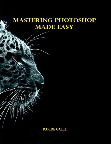 Mastering Photoshop Made Easy Ebook Davide Gatti 9781326107673