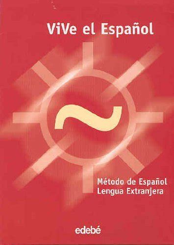 VIVE EL ESPAÑOL edebé NIVEL 1 by Obra Colectiva Edebe Goodreads