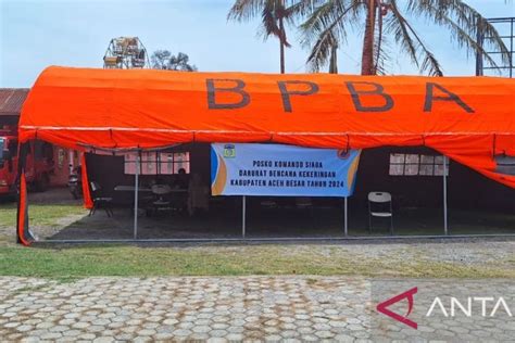 Bpbd Aceh Besar Dirikan Posko Komando Siaga Darurat Bencana Kekeringan