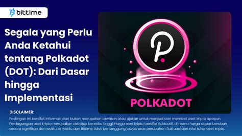 Segala Yang Perlu Anda Ketahui Tentang Polkadot Dot Dari Dasar