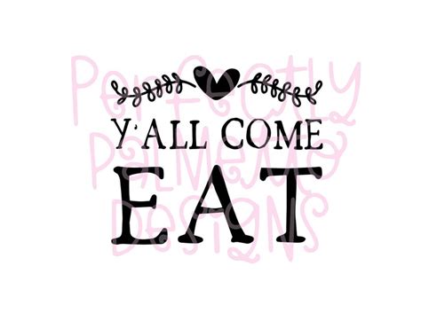 Y All Come Eat Svg Cut File Kitchen Sign Svg Southern Etsy