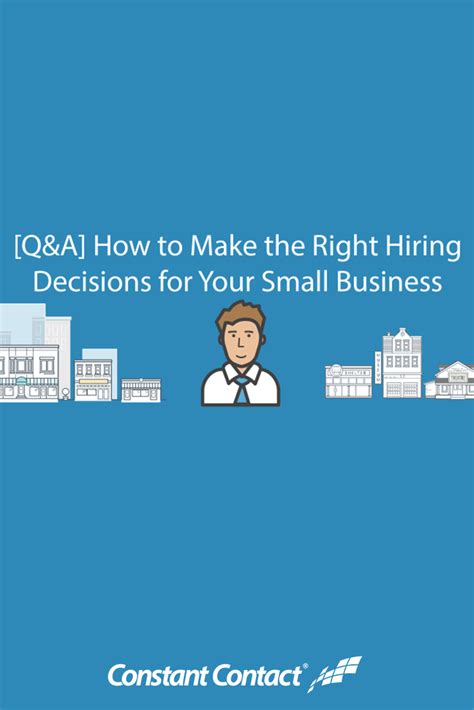 Qanda How To Make The Right Hiring Decisions For Your Small Business