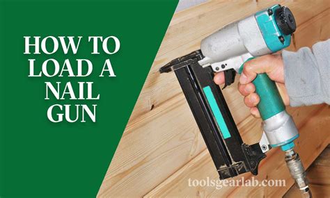 How To Load A Nail Gun Safely Step By Step Guide Toolsgearlab