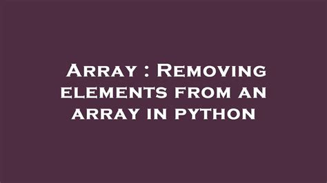 Array Removing Elements From An Array In Python YouTube