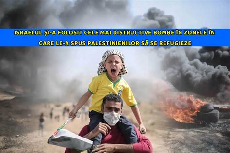 Israelul și a folosit cele mai distructive bombe în zonele în care le a