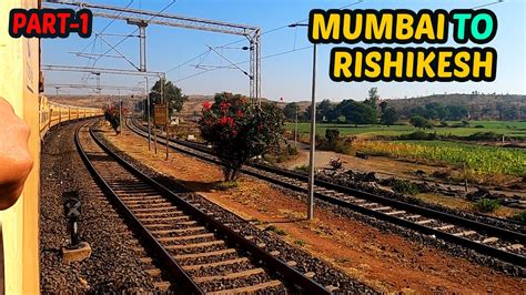 Mumbai To Rishikesh Part Rishikesh Tour Hrs Train Journey