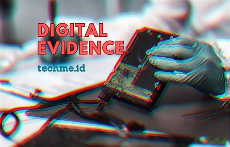 Digital Evidence Dalam Proses Digital Forensics Techme