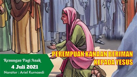 Renungan Pagi Anak Dan Pelajar 4 Juli 2021 Perempuan Kanaan Beriman