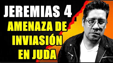 JEREMIAS 4 AMENAZA DE INVASION A JUDA YouTube