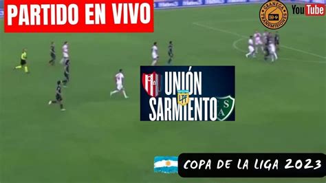 Union Santa Fe Vs Sarmiento Junin En Vivo Argentina Copa De La Liga