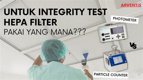 Integrity Test Hepa Filter Pakai Photometer Atau Particle Counter