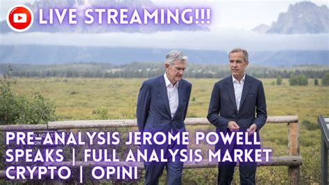 Live Opinipre Analysis J Powell Speaks At Jackson Hole Full