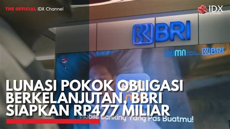 Lunasi Pokok Obligasi Berkelanjutan BBRI Siapkan Rp477 Miliar IDX