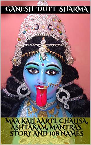 Maa Kali Aarti Chalisa Ashtakam Mantras Story And Names