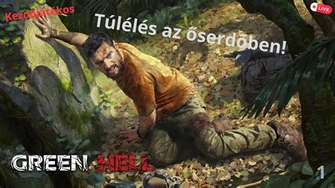 Green Hell 1 Rész Túlélés Az őserdőben Üdv A Pokolban Kezdő Live Youtube