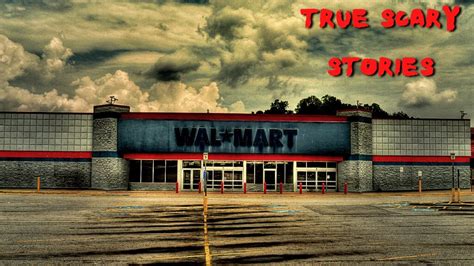 4 True Scary Walmart Stories YouTube