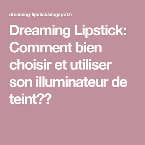 Dreaming Lipstick Comment Bien Choisir Et Utiliser Son Illuminateur De