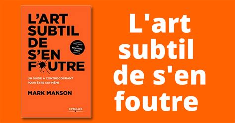 L art subtil de s en foutre Le résumé complet du livre