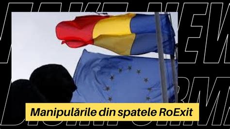 PASTILA DE DEZ INFORMARE 12 Manipulările din spatele RoExit YouTube