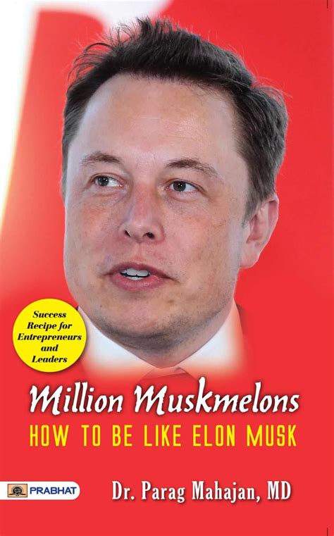 Million Muskmelons How To Be Like Elon Musk 9789355214287 Prabhat