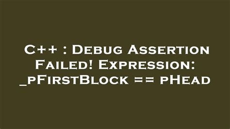 C Debug Assertion Failed Expression PFirstBlock PHead YouTube