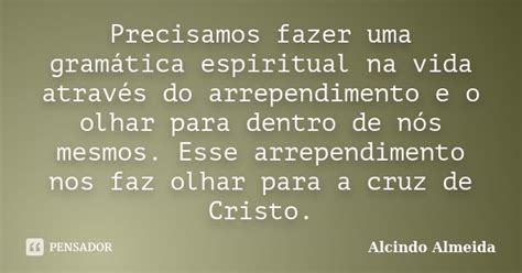 Precisamos Fazer Uma Gramática Alcindo Almeida Pensador