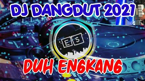 Dj Dangdut Duh Engkang Itje Trisnawati Dj Dangdut Full Bass 2021 YouTube