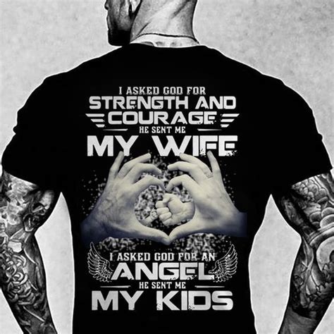 I Asked God For Strength And Courage He Sent Me My Wife T Shirt