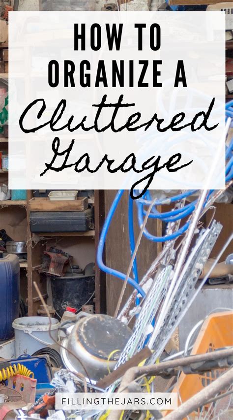 How To Organize A Cluttered Garage Organization Unclutter Cleaning