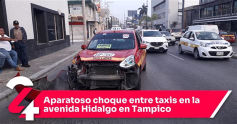 Aparatoso Choque Entre Taxis En La Avenida Hidalgo En Tampico