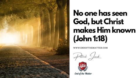 193 No One Has Seen God But Christ Makes Him Known John 118